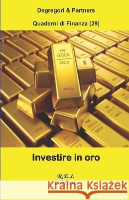 Investire in oro Degregori and Partners   9782372974103 R.E.I. Editions