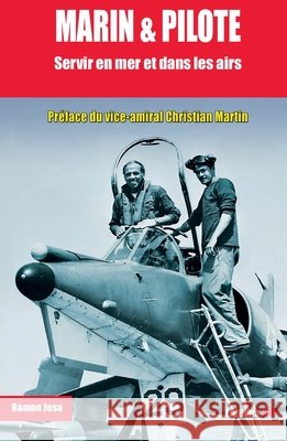Marin Et Pilote: Pr?face du vice-Amiral Christian Martin Ramon Josa 9782373010886
