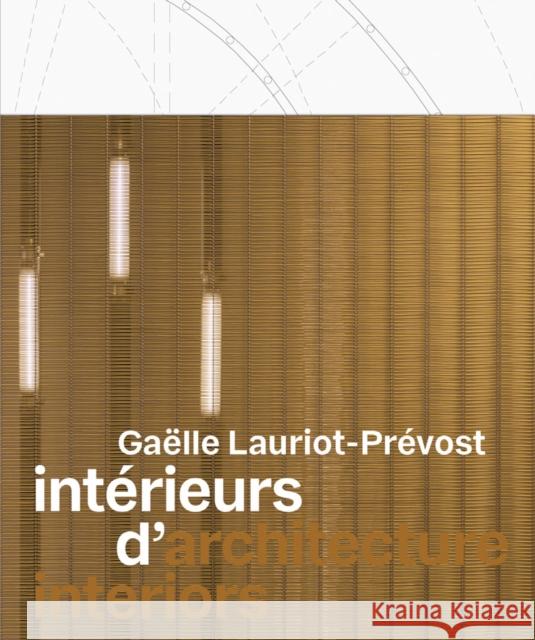 Gaelle Lauriot-Prevost: Architecture Interiors  9782373722246 Dilecta