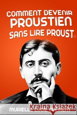 Comment devenir proustien sans lire Proust Clement, Murielle Lucie 9782374320007 MLC