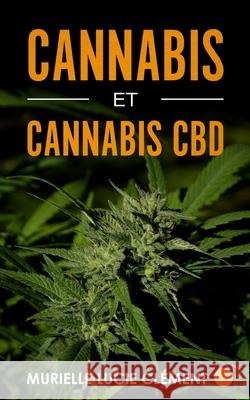 Cannabis et cannabis CBD Clément, Murielle Lucie 9782374320755 MLC