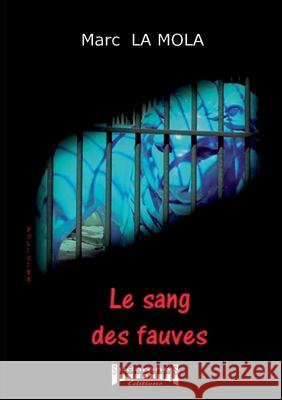 Le sang des fauves: Un polar psychologique Marc La Mola 9782374640433 Sudarenes Editions