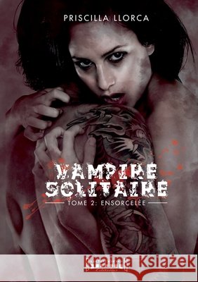 Vampire Solitaire - tome 2: Ensorcel?e Priscilla Llorca 9782374642260