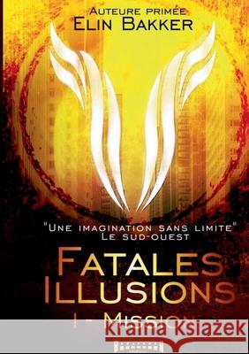 Fatales illusions - Tome 1: Mission Elin Bakker 9782374642529 Sudarenes Editions