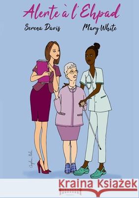 Alerte ? l'Ehpad Serena Davis                             Mary White 9782374643854