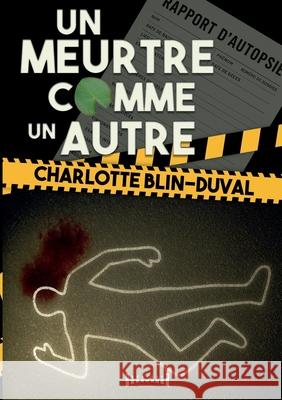 Un meutre pas comme un autre Charlotte Blin-Duval 9782374645452
