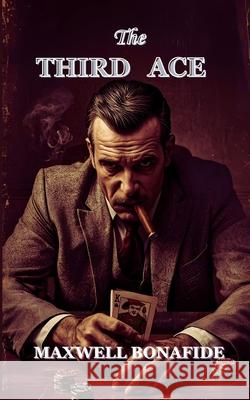 The Third Ace Maxwell Bonafide 9782375721667 Maxwell Bonafide