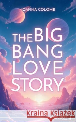 Big Bang Love Story Joanna Colomb 9782376524427