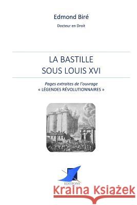 La Bastille sous Louis XVI Editions Saint-Sebastien                 Edmond Bire 9782376642336 Editions Saint-Sebastien