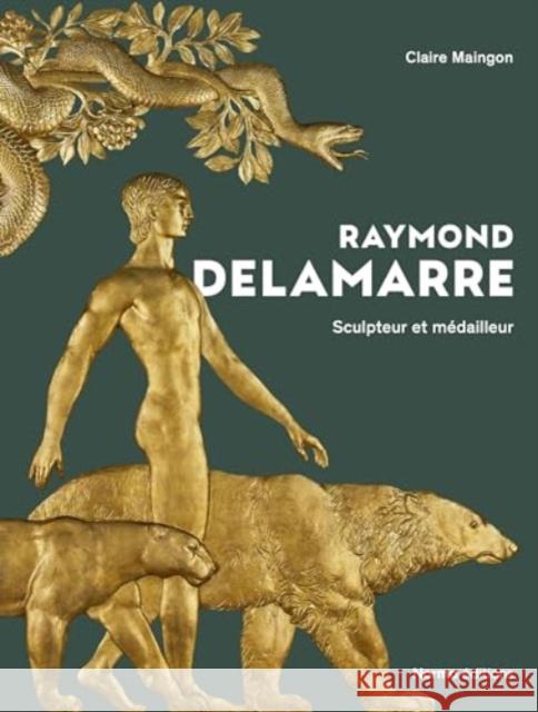 Raymond Delamarre: Sculpteur et medailliste Maingon, Claire 9782376660842 Editions Norma