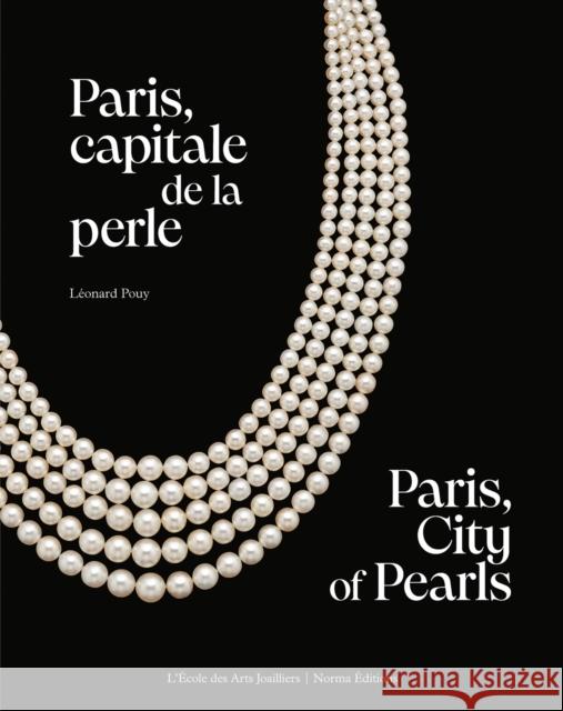 Paris, City of Pearls: A Historical Heyday for Jewelry Leonard Pouy 9782376660934 Editions Norma