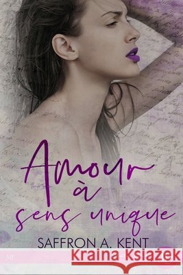 Amour ? sens unique Saffron a. Kent 9782376766322