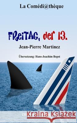 Freitag, der 13. Jean-Pierre Martinez, Hans-Joachim Bopst 9782377054114 La Comediatheque