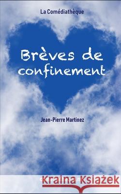 Brèves de confinement Jean-Pierre Martinez 9782377055081 La Comediatheque