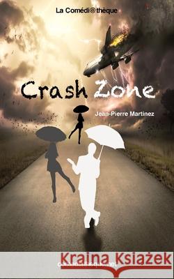 Crash Zone Jean-Pierre Martinez 9782377055555 La Comediatheque