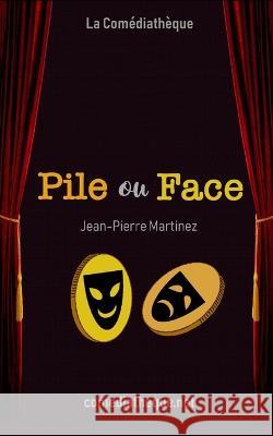 Pile ou face Jean-Pierre Martinez 9782377056286 La Comediatheque