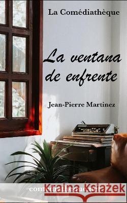 La ventana de enfrente Jean-Pierre Martinez 9782377058204 La Comediatheque