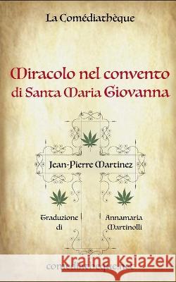 Miracolo nel convento di Santa Maria Giovanna Annamaria Martinolli Jean-Pierre Martinez 9782377058655 La Comediatheque