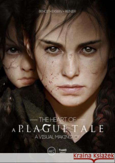 The Heart of a Plague Tale: A Visual Making-Of Reinier, Benoit 9782377843350 Third Editions