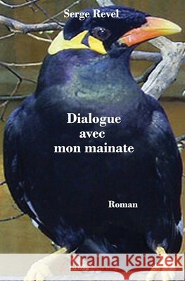 dialogue avec mon mainate Serge Revel 9782377891160