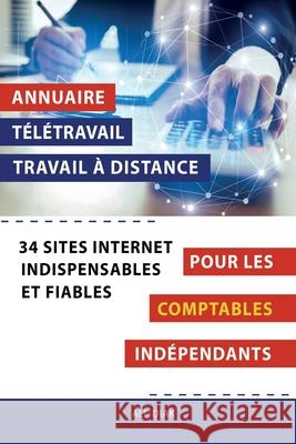 Annuaire t?l?travail travail ? distance pour les Comptables ind?pendants: 34 sites internet indispensables et fiables Ali Diak 9782377950379 Inpi