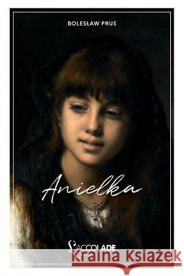 Anielka: édition bilingue polonais/français (+ audio VO intégré) Prus, Boleslaw 9782378080389