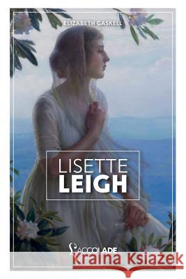 Lisette Leigh: édition bilingue anglais/français (+ lecture audio intégrée) Elizabeth Cleghorn Gaskell 9782378080433 L'Accolade Editions