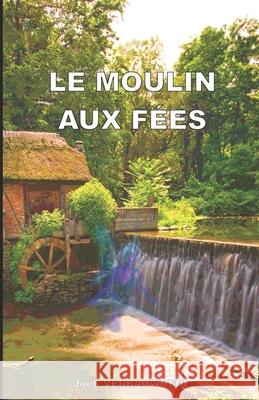 Le moulin aux fées Verbauwhede, Joël 9782378300128 Joel Verbauwhede