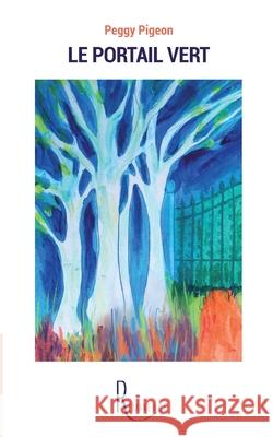 Le portail vert Peggy Pigeon 9782378700621
