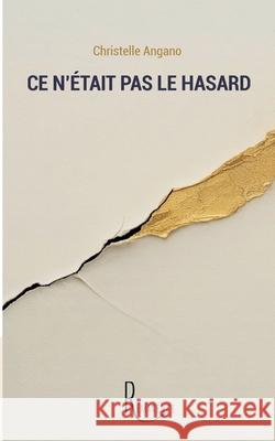 Ce n'?tait pas le hasard Christelle Angano 9782378700669