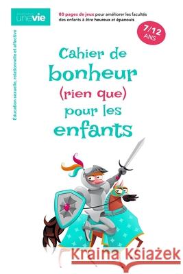 Cahier de bonheur (rien que) pour les enfants: Éducation sexuelle, relationnelle et affective Brochot, Sébastien 9782379030338 Sebastien Brochot