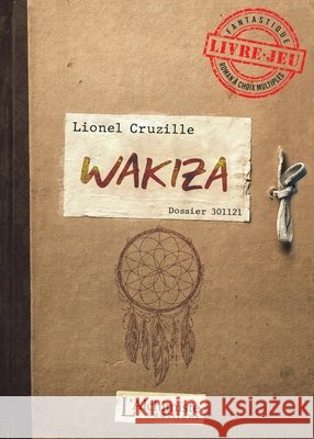 Wakiza: Livre-jeu Lionel Cruzille 9782379661433 Les Editions l'Alchimiste