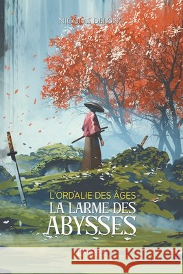 L'ordalie des ?ges - La larme des abysses Nicolas DeLong 9782379663451 Les Editions l'Alchimiste