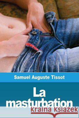 La masturbation Tissot, Samuel Auguste 9782379760129 Prodinnova