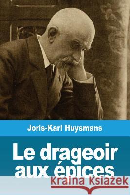 Le drageoir aux épices: et autres nouvelles Huysmans, Joris Karl 9782379760310 Prodinnova