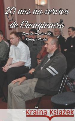 20 ans au service de l'Imaginaire Les Editions de L'Oeil Du Sphinx Philippe Marlin  9782380140743