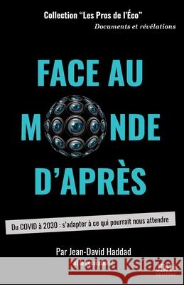 Face au monde d'après: Du COVID à 2030: s'adapter à ce qui pourrait nous attendre Jean-David Haddad 9782381270449