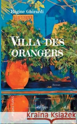 Villa des orangers Régine Ghirardi 9782381270609