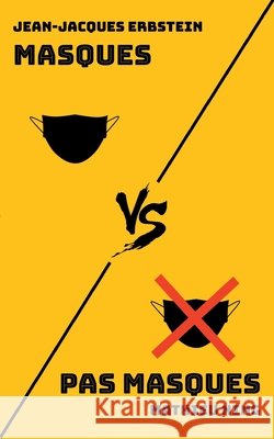 Masques VS Pas masques Jean-Jacques Erbstein, Mathieu Ning 9782381270807
