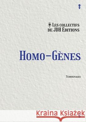 Homo-gènes: Témoignages inédits de la communauté LGBT Doré, Bella 9782381271286 Jdh Editions