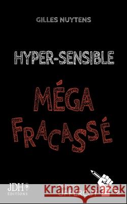 Hyper-Sensible, Méga-Fracassé: Un pamphlet fracassant ! Nuytens, Gilles 9782381271774