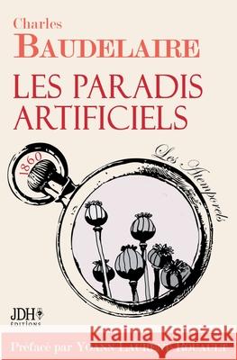 Les paradis artificiels: Édition 2021 - Préface et biographie par Yoann Laurent-Rouault Yoann Laurent-Rouault, Charles Baudelaire 9782381272108 Jdh Editions