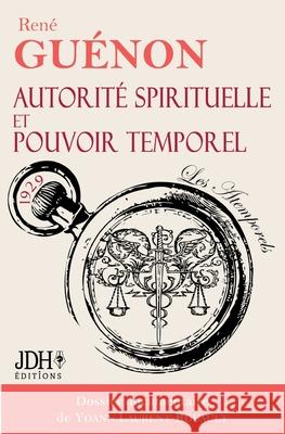 Autorit? spirituelle et pouvoir temporel: ?dition 2024 - Dossier documentaire de Yoann Laurent-Rouault Ren? Gu?non 9782381273303 Jdh Editions