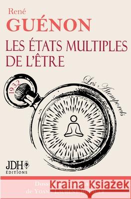 Les ?tats multiples de l'?tre: ?dition 2024 - Dossier documentaire de Yoann Laurent-Rouault Ren? Gu?non 9782381273648 Jdh Editions