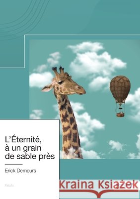 L'?ternit?, ? un grain de sable pr?s Erick Demeurs 9782381534978 Nombre7