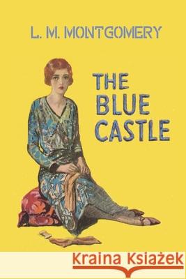 The Blue Castle: Lucy Maud Montgomery Books L. M. Montgomery 9782382262337 Sahara Publisher Books