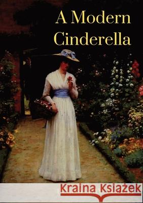 A Modern Cinderella: or The Little Old Show and Other Stories Louisa May Alcott 9782382740255