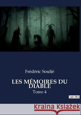Les Mémoires Du Diable: Tome 4 Soulié, Frédéric 9782382740712