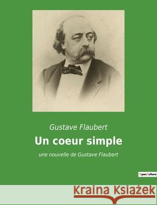 Un coeur simple: une nouvelle de Gustave Flaubert Gustave Flaubert 9782382741245