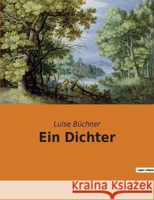 Ein Dichter Luise Büchner 9782382741290